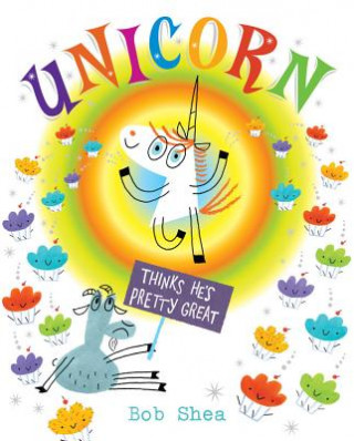 Книга Unicorn Thinks He's Pretty Great Bob Shea