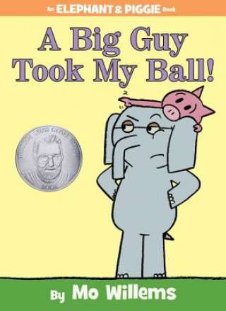 Kniha Big Guy Took My Ball! (An Elephant and Piggie Book) Mo Willems