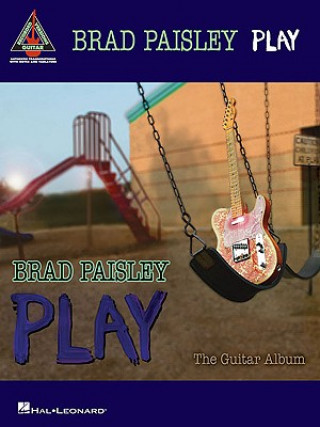 Könyv Brad Paisley - Play: the Guitar Album Brad Paisley