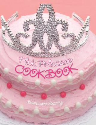 Kniha Pink Princess Cookbook Barbara Beery