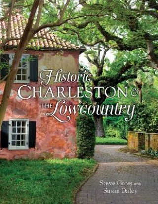 Книга Historic Charleston and the Lowcountry Steve Gross