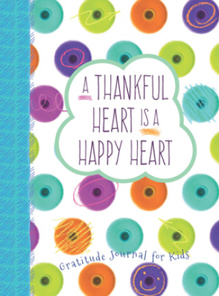 Книга Thankful Heart is a Happy Heart, A: Gratitude Journal for Kids Crystal Paine