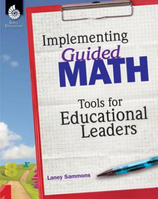 Knjiga Implementing Guided Math: Tools for Educational Leaders Laney Sammons