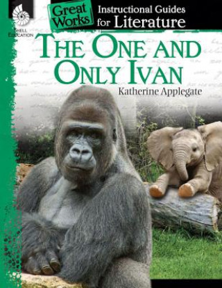 Książka One and Only Ivan: An Instructional Guide for Literature Katherine Applegate