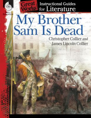 Kniha My Brother Sam Is Dead: An Instructional Guide for Literature Suzanne Barchers