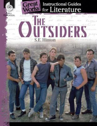 Knjiga Outsiders: An Instructional Guide for Literature S .E. Hinton