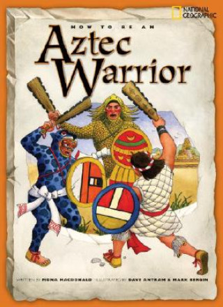 Kniha How to Be an Aztec Warrior Fiona MacDonald