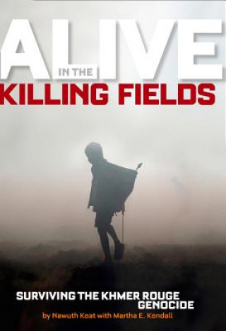 Carte Alive in the Killing Fields Nawuth Keat