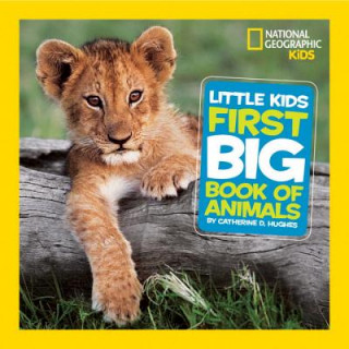Knjiga National Geographic Little Kids First Big Book of Animals Catherine D. Hughes
