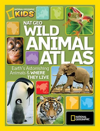 Kniha Nat Geo Wild Animal Atlas National Geographic Society