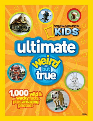 Carte National Geographic Kids Ultimate Weird But True National Geographic Society