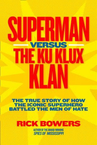 Книга Superman Versus The Ku Klux Klan Rick Bowers