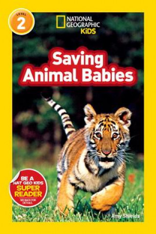 Carte National Geographic Readers: Saving Animal Babies Amy Shields