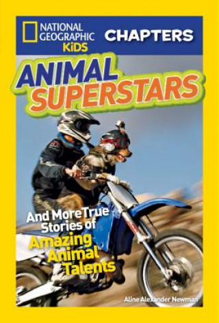 Könyv National Geographic Kids Chapters: Animal Superstars Aline Alexander Newman