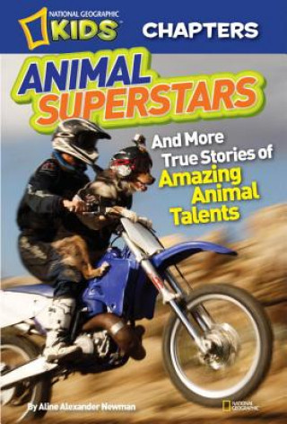 Carte National Geographic Kids Chapters: Animal Superstars Aline Alexander Newman