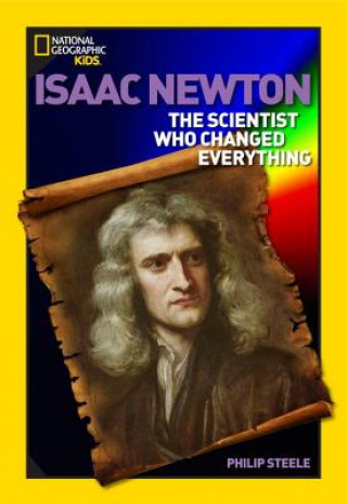 Kniha World History Biographies: Isaac Newton : The Scientist Who Changed Everything Philip Steele