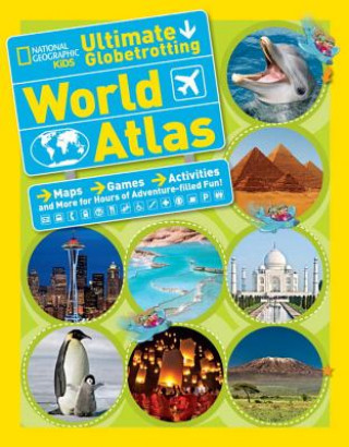 Kniha National Geographic Kids Ultimate Globetrotting World Atlas Sally Isaacs