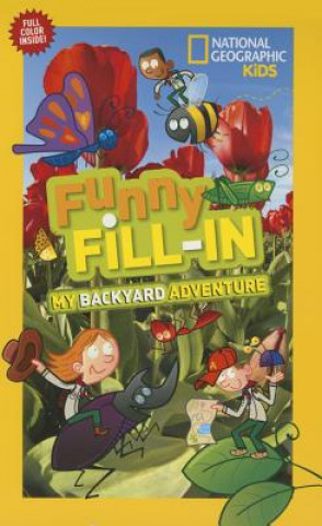 Carte National Geographic Kids Funny Fill-in: My Backyard Adventure National Geographic Society