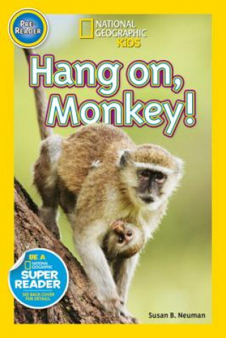 Kniha National Geographic Readers: Hang On Monkey! Susan B. Neuman