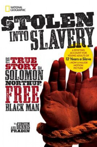 Kniha Stolen into Slavery : The True Story of Solomon Northup, Free Black Man Judith Fradin