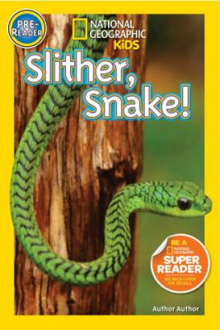 Book National Geographic Readers: Slither, Snake! Shelby Alinsky