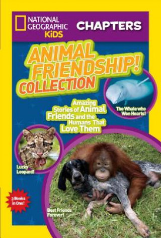 Kniha National Geographic Kids Chapters: Animal Friendship! Collection National Geographic Society