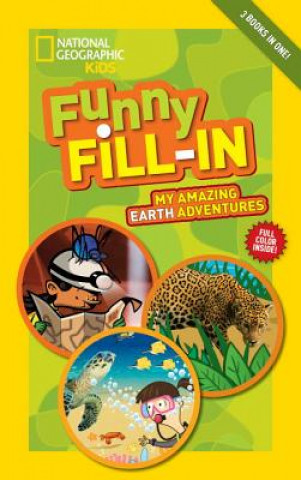 Könyv National Geographic Kids Funny Fill-In: My Amazing Earth Adventures National Geographic Society