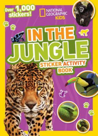 Carte National Geographic Kids In the Jungle Sticker Activity Book National Geographic Society