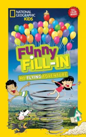 Книга National Geographic Kids Funny Fill-in: My Flying Adventure National Geographic Society