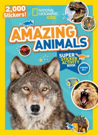 Книга National Geographic Kids Amazing Animals Super Sticker Activity Book National Geographic Society