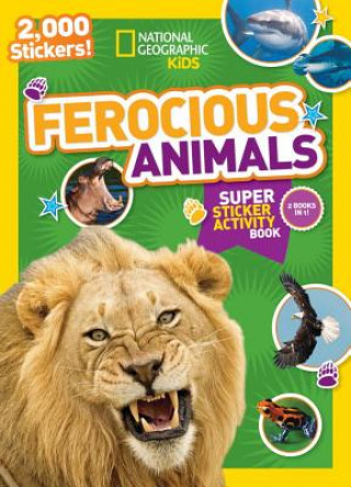 Kniha National Geographic Kids Ferocious Animals Super Sticker Activity Book National Geographic Society