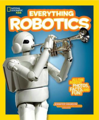 Book National Geographic Kids Everything Robotics Jennifer Swanson