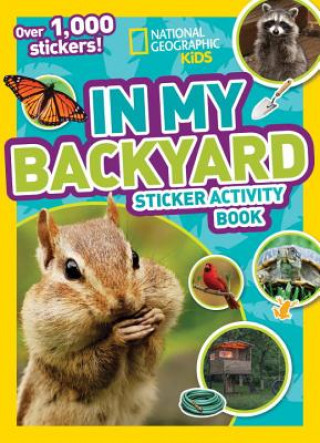 Kniha National Geographic Kids In My Backyard Sticker Activity Book National Geographic Society