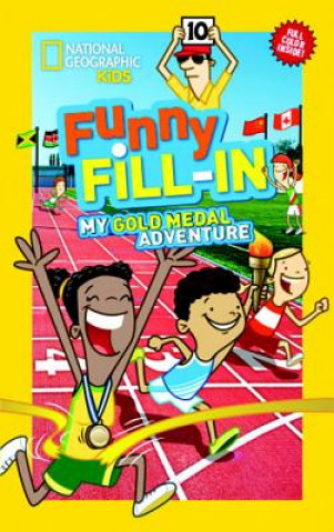 Carte National Geographic Kids Funny Fill-In: My Gold Medal Adventure National Geographic Society
