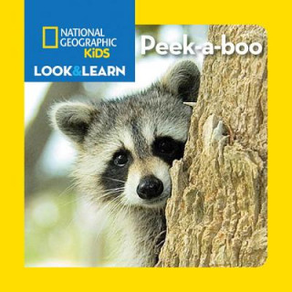 Kniha National Geographic Kids Look and Learn: Peek-a-boo National Geographic Society