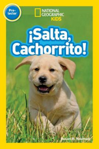 Kniha National Geographic Readers: Salta, Cachorrito (Jump, Pup!) Susan B. Neuman