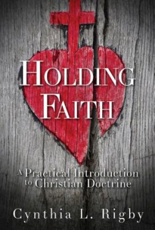 Kniha Holding Faith Cynthia L. Rigby
