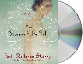 Hanganyagok The Stories We Tell Patti Callahan Henry