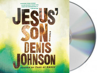 Audio Jesus' Son Denis Johnson