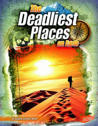 Książka The Deadliest Places on Earth Connie Colwell Miller