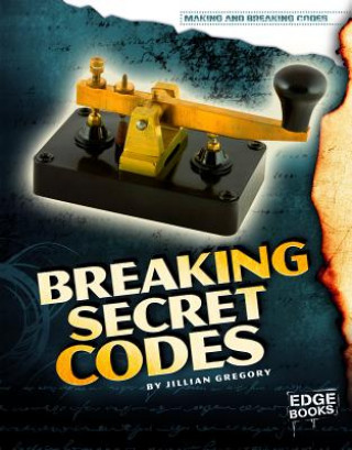 Kniha Breaking Secret Codes Jillian Gregory