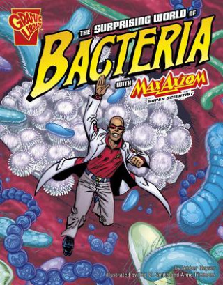 Carte The Surprising World of Bacteria With Max Axiom, Super Scientist Agnieszka Biskup