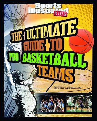 Kniha The Ultimate Guide to Pro Basketball Teams Nate Leboutillier