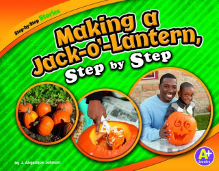 Kniha Making a Jack-o'-Lantern, Step by Step J. Angelique Johnson