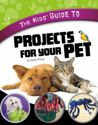 Książka The Kids' Guide to Projects for Your Pet Gail Green