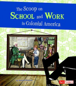 Carte The Scoop on School and Work in Colonial America Bonnie Hinman