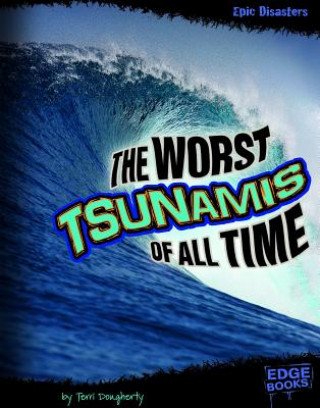 Könyv The Worst Tsunamis of All Time Terri Dougherty