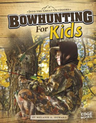 Book Bowhunting for Kids Melanie A. Howard