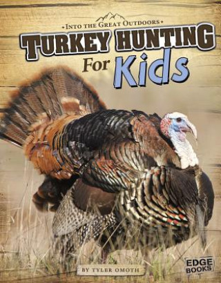 Könyv Turkey Hunting for Kids Tyler Omoth