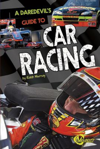 Kniha A Daredevil's Guide to Car Racing Robb Murray